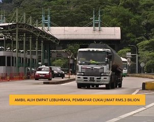 Ambil alih empat lebuhraya, pembayar cukai jimat RM5.3 bilion