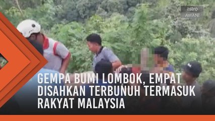 Gempa bumi Lombok, empat disahkan terbunuh termasuk rakyat Malaysia