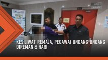 Kes liwat remaja, pegawai undang-undang direman 6 hari