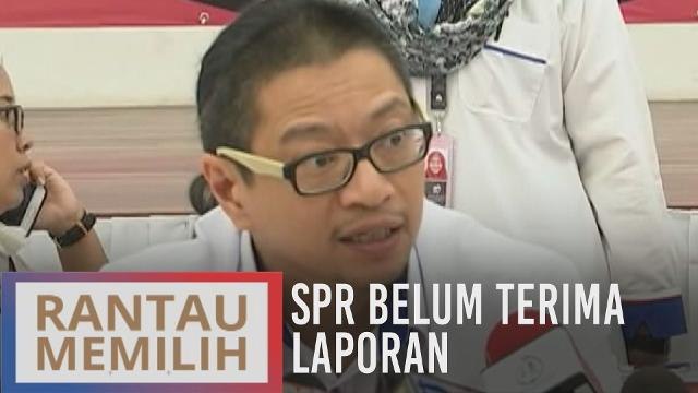 PRK N.27 Rantau: SPR belum terima laporan kesalahan sepanjang penamaan calon
