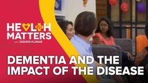 Health Matters: Dementia and the impact of the disease