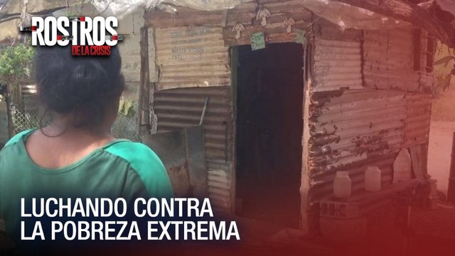 Luchando contra la pobreza extrema - Rostros de la Crisis