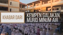 Khabar Dari Pahang: Kempen galakan murid minum air