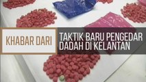 Khabar Dari Kelantan: Taktik baru pengedar dadah di Kelantan