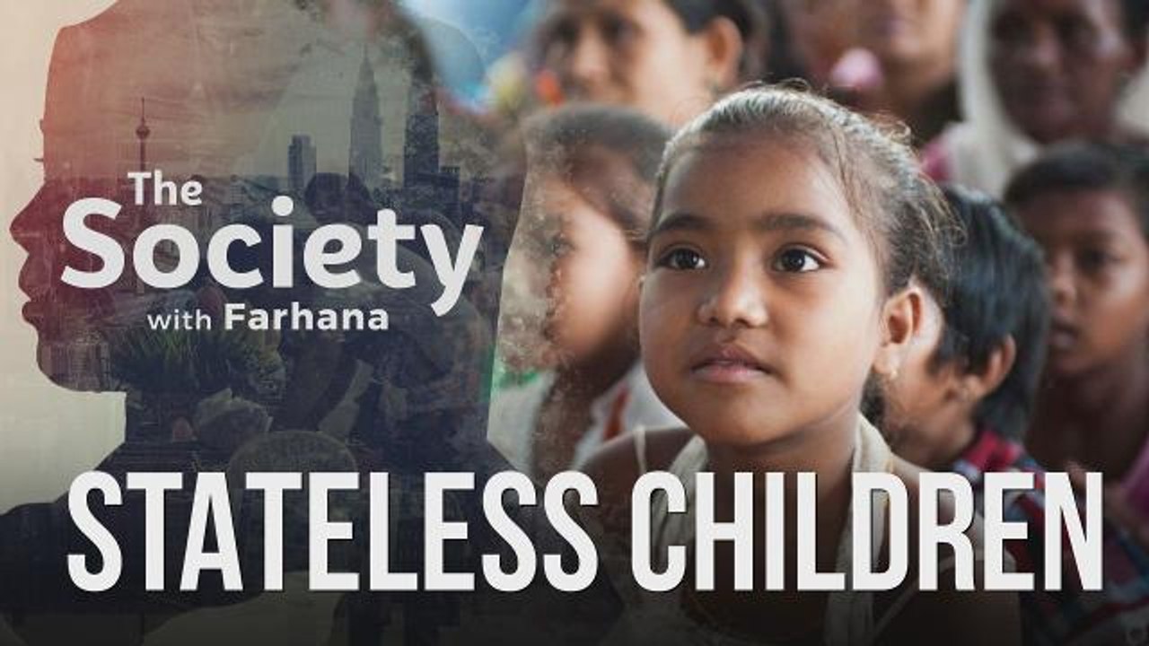 The Society with Farhana (EP7): Stateless Children