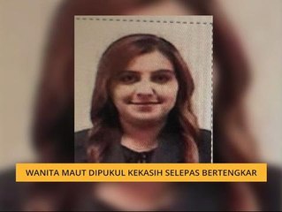 Wanita maut dipukul kekasih selepas bertengkar
