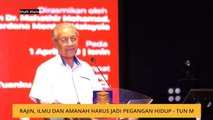 Rajin, ilmu dan amanah harus jadi pegangan hidup - Tun M