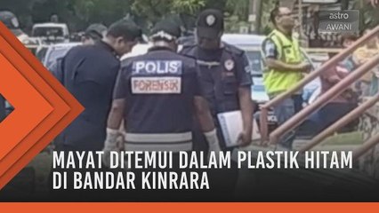 Mayat ditemui dalam plastik hitam di Bandar Kinrara, Puchong