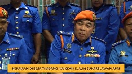 Kerajaan digesa timbang naikkan elaun sukarelawan APM