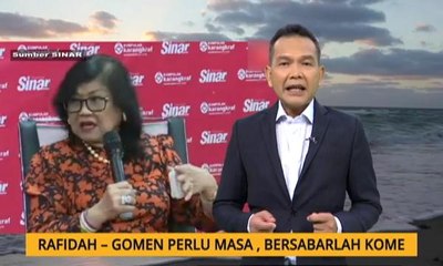 Nota Razak Chik: Rafidah - Gomen perlu masa, bersabarlah kome