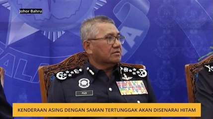 Kenderaan asing dengan saman tertunggak akan disenarai hitam