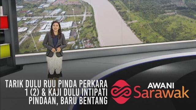 AWANI Sarawak [04/04/2019] - Tarik dulu RUU Pinda Perkara 1 (2) & kaji dulu intipati pindaan, baru bentang