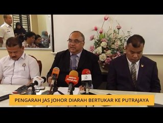 Pengarah JAS Johor diarah bertukar ke Putrajaya