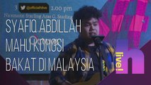 h live!: Syafiq Abdillah mahu kongsi bakat di Malaysia
