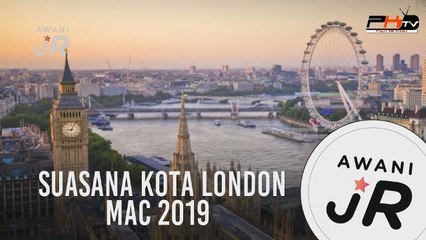 #AWANIJr: Suasana Kota London Mac 2019