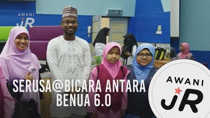 #AWANIJr: Serusa@Bicara antara benua 6.0