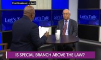 Let's Talk:  Is Special Branch Above The Law?
