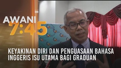 Keyakinan diri dan penguasaan Bahasa Inggeris isu utama bagi graduan