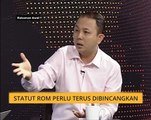Statut Rom perlu terus dibincangkan - Yusmadi Yusoff