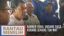 Banner viral undang rasa kurang senang Tok Mat