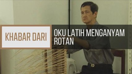 Khabar Dari Johor: OKU latih menganyam rotan