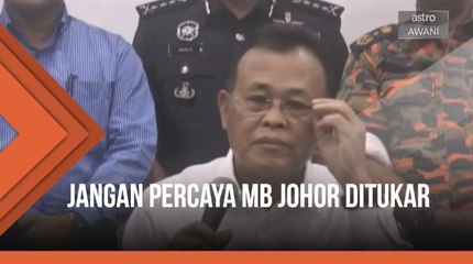 Jangan percaya MB Johor ditukar - SUA MB