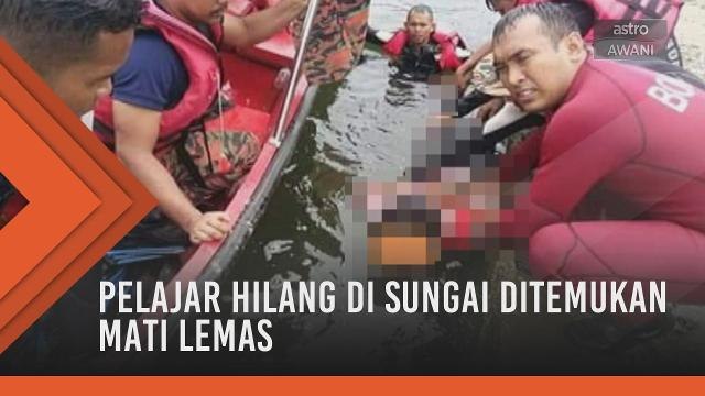 Pelajar hilang di sungai ditemukan mati lemas