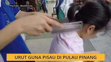 #Bualan 8 April: Urut guna pisau di Pulau Pinang