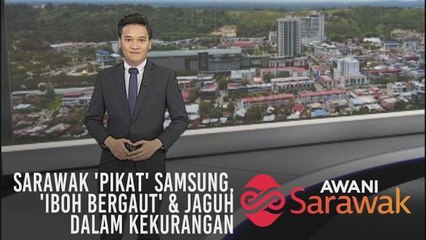 AWANI Sarawak [05/04/2019] - Sarawak 'pikat' Samsung, 'Iboh Bergaut' & jaguh dalam kekurangan