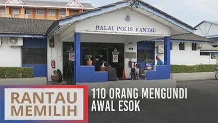 PRK Rantau: 110 orang mengundi awal esok