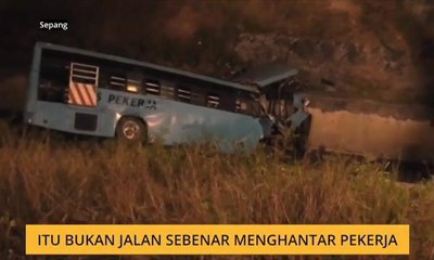 Nahas bas pekerja: Itu bukan jalan sebenar menghantar pekerja