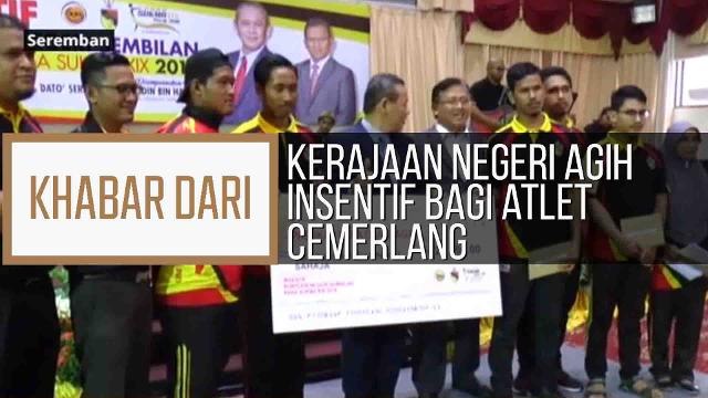 Khabar Dari N. Sembilan: Kerajaan negeri agih insentif bagi atlet cemerlang