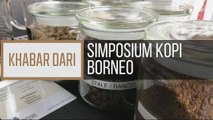 Khabar Dari Sarawak: Simposium Kopi Borneo