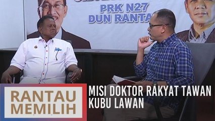 Rantau Memilih: Misi doktor rakyat tawan kubu lawan