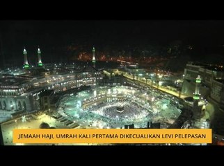 Jemaah haji, umrah kali pertama dikecualikan levi pelepasan