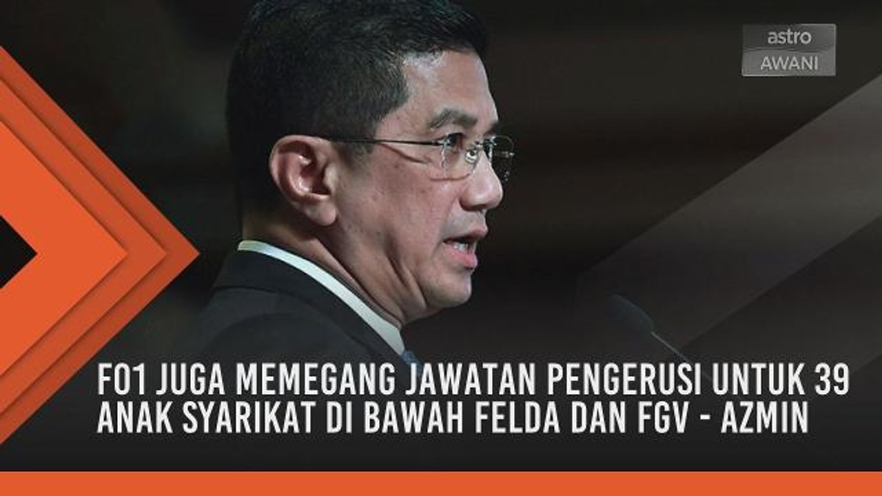 FO1 memegang jawatan Pengerusi dalam FELDA, FIC dan FGV Holdings Berhad - Azmin
