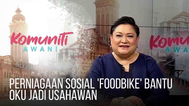 #KomunitiAWANI: Perniagaan Sosial 'Foodbike' bantu OKU jadi usahawan