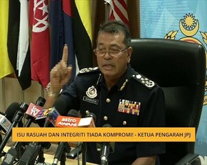Isu rasuah dan integriti tiada kompromi! - Ketua Pengarah JPJ