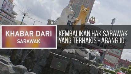 Khabar Dari Sarawak: Kembalikan hak Sarawak yang terhakis - Abang Jo