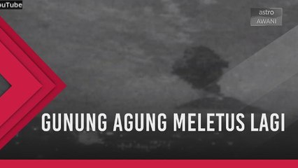 Gunung Agung meletus lagi