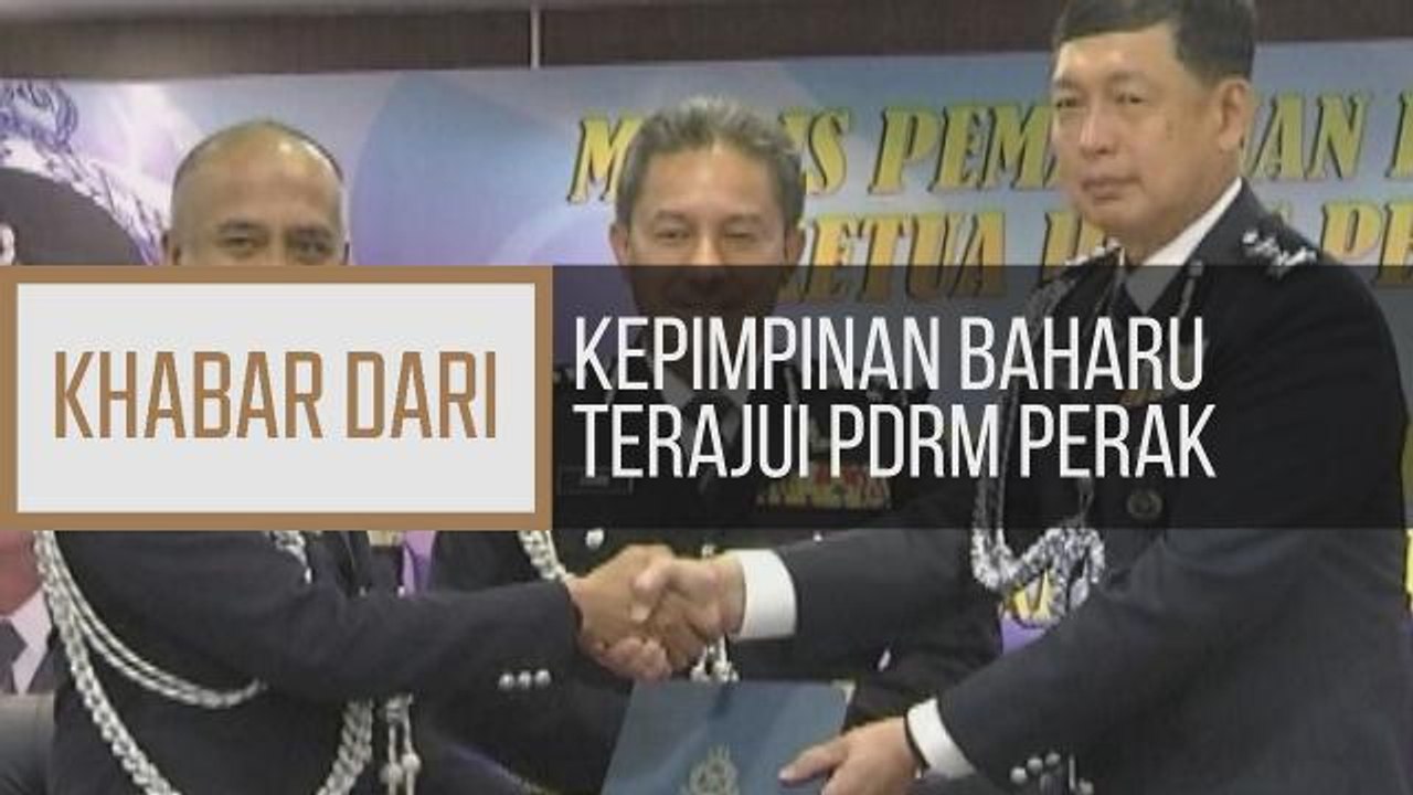 Khabar Dari Perak: Kepimpinan baharu terajui PDRM Perak