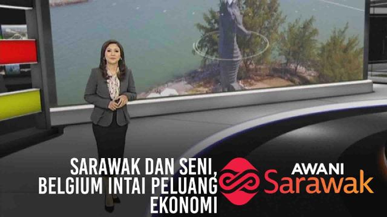 AWANI Sarawak [01/07/2019] Belgium intai peluang ekonomi, Sarawak dan seni