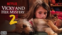 Vicky and Her Mystery Sequel Trailer (2022) - Netflix, Release Date,Cast, Plot,Promo,Episodes,Ending