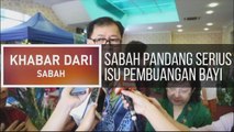 Khabar Dari Sabah: Sabah pandang serius isu pembuangan bayi