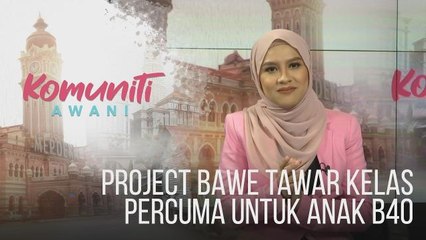 #KomunitiAWANI: Project BAWE tawar kelas percuma untuk anak B40