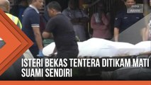 Isteri bekas tentera ditikam mati suami sendiri