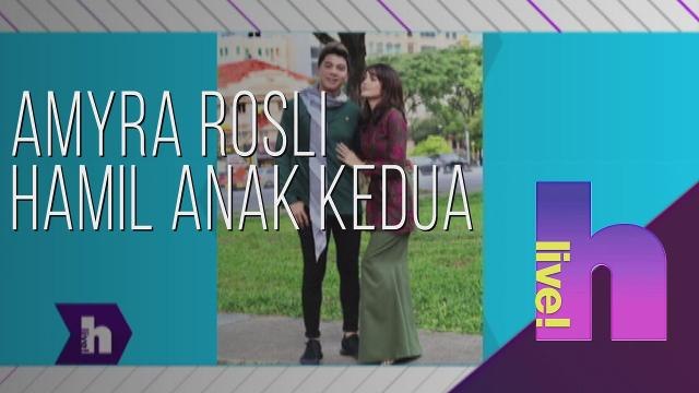 h live! - Amyra Rosli hamil anak kedua
