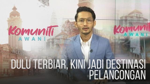 Komuniti AWANI: Dulu terbiar, kini jadi destinasi pelancongan