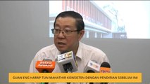 Guan Eng harap Tun Mahathir konsisten dengan pendirian sebelum ini