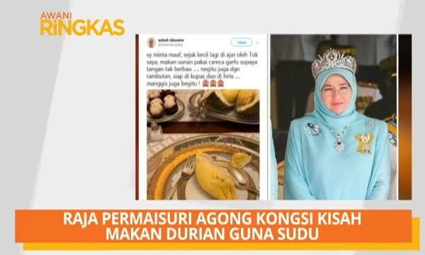 AWANI Ringkas: Raja Permaisuri Agong kongsi kisah makan durian guna sudu